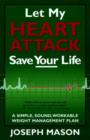 Image for Let My Heart Attack Save Your Life