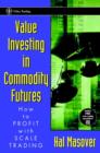 Image for Value investing in commodity futures  : how to profit with scales trading