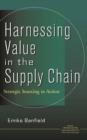 Image for Harnessing Value in the Supply Chain : Strategic Sourcing in Action