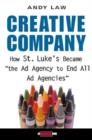 Image for Creative Company : How St. Luke&#39;s Became &quot;the AD Agency to End All AD Agencies&quot;