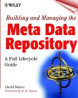 Image for Building and managing the meta data repository  : a full life-cycle guide