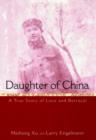 Image for Daughter of China - A True Story of Love &amp; Betrayal