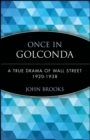 Image for Once in Golconda  : a true drama of Wall Street 1920-1938