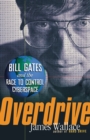 Image for Overdrive: Bill Gates and the race to control cyberspace