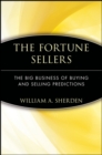 Image for The fortune sellers  : the big business of buying and selling predictions