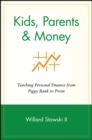 Image for Kids, parents &amp; money  : teaching personal finance from piggybank to prom