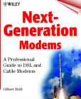 Image for Next generation modems  : a professional guide to DSLs and cable modems