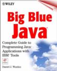 Image for Big blue Java  : complete guide to programming Java applications with IBM tools