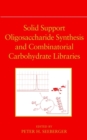 Image for Solid support oligosaccharide synthesis and combinatorial carbohydrate libraries