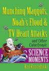 Image for Munching maggots, Noah&#39;s flood &amp; TV heart attacks  : and other cataclysmic science moments