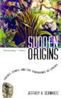 Image for Sudden origins  : fossils, genes and the emergence of species