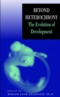 Image for Beyond Heterochrony : The Evolution of Development