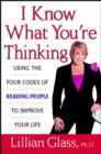 Image for I know what you&#39;re thinking  : using the four codes of reading people to improve your life