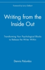 Image for Writing from the inside out  : transforming your psychological blocks to release the writer within