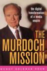 Image for The Murdoch mission  : the digital transformation of a media empire