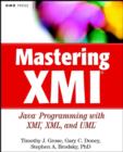 Image for Mastering XMI  : Java programming with XMI, XML, and UML
