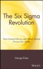 Image for The six sigma revolution  : how General Electric and others turned process into profits