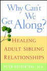 Image for Why can&#39;t we get along?  : healing adult sibling relationships