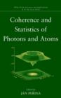 Image for Coherence and Statistics of Photons and Atoms