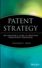 Image for Patent strategy  : the manager&#39;s guide to profiting from patent portfolios