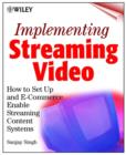 Image for Implementing streaming video  : how to set up and e-commerce enable streaming content systems