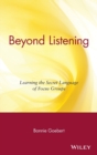 Image for Beyond listening  : learning the secret language of focus groups