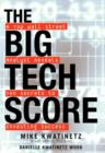 Image for The big tech score  : a top Wall Street analyst reveals ten secrets to investing success