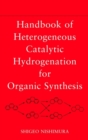 Image for Handbook of heterogeneous catalytic hydrogenation for organic synthesis