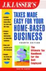 Image for J.K. Lasser&#39;s Taxes Made Easy For Your Home-Based Business