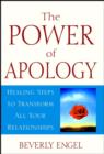 Image for The Power of Apology : Healing Steps to Transform All Your Relationships