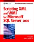 Image for XML and scripting the DMF for Microsoft SQL Server 2000  : a Wiley professional developer&#39;s guide