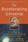 Image for The accelerating universe  : infinite expansion, the cosmological constant, and the beauty of the cosmos