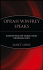 Image for Oprah Winfrey speaks  : insight from the world&#39;s most influential voice