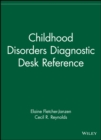 Image for Childhood disorders diagnostic desk reference