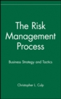 Image for The risk management process  : business strategy and tactics
