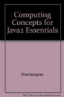 Image for Computing Concepts for Java2 Essentials