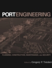 Image for Port engineering  : planning, construction, maintenance, and security