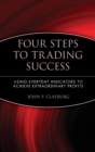 Image for Four steps to trading success  : using everyday indicators to achieve extraordinary profits