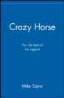 Image for Crazy Horse  : the life behind the legend