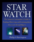 Image for Star watch  : the amateur astronomer&#39;s guide to finding, observing, and learning about over 125 celestial objects