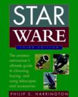 Image for Star ware  : the amateur astronomer&#39;s ultimate guide to choosing, buying, and using telescopes and accessories