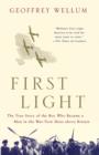 Image for First light  : the true story of the boy who became a man in the war-torn skies above Britain