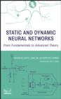 Image for Static and Dynamic Neural Networks: from Fundamentals to Advanced Theory