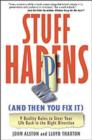 Image for Stuff happens! (and then you fix it): 9 reality rules to steer your life back in the right direction