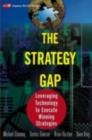 Image for The Strategy Gap: Leveraging Technology to Execute Winning Strategies