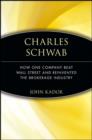 Image for Charles Schwab: How One Company Beat Wall Street and Reinvented the Brokerage Industry