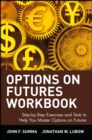 Image for Options on Futures, Workbook: Step-by-Step Exercises and Tests to Help You Master Options on Futures
