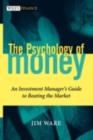 Image for The psychology of money: an investment manager&#39;s guide to beating the market