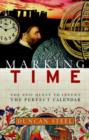 Image for Marking Time: The Epic Quest to Invent the Perfect Calendar