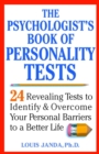 Image for The psychologist&#39;s book of personality tests: 24 revealing tests to identify and overcome your personal barriers to a better life